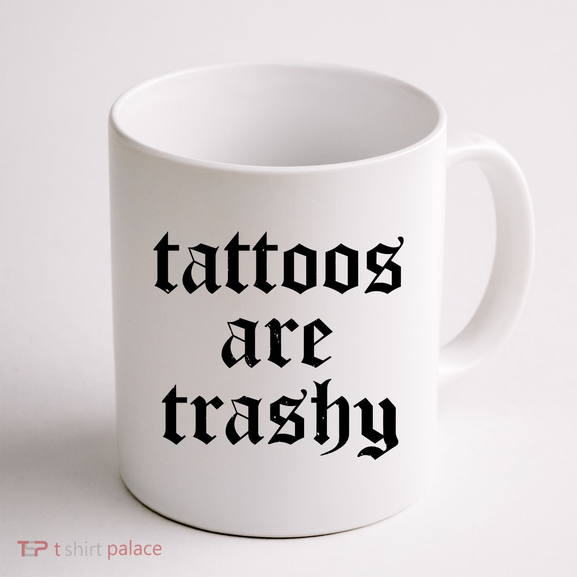 Tattoos Are Trashy Coffee Mug