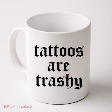 Tattoos Are Trashy Coffee Mug
