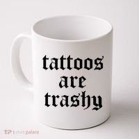 Tattoos Are Trashy Coffee Mug thumb 0