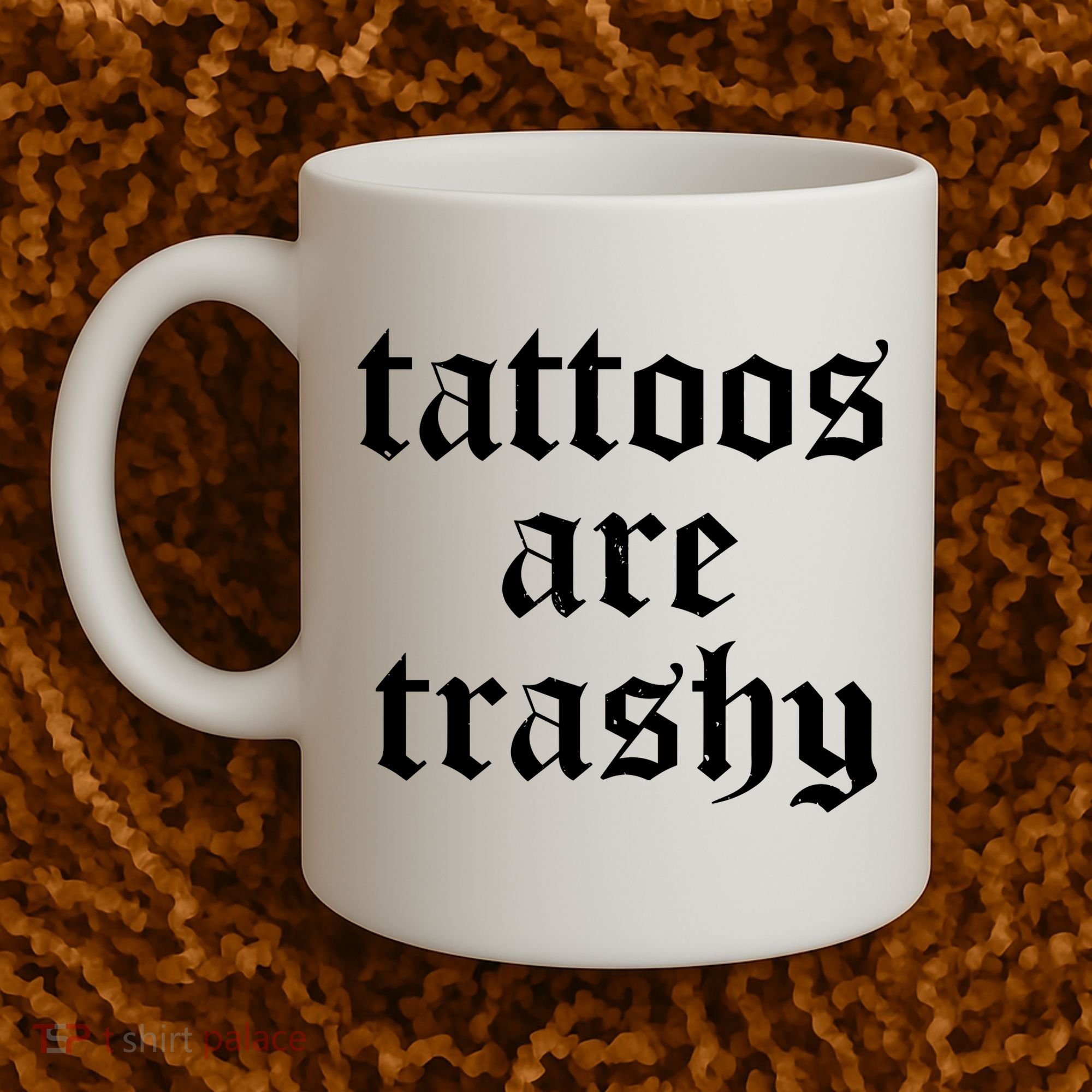 Tattoos Are Trashy Coffee Mug