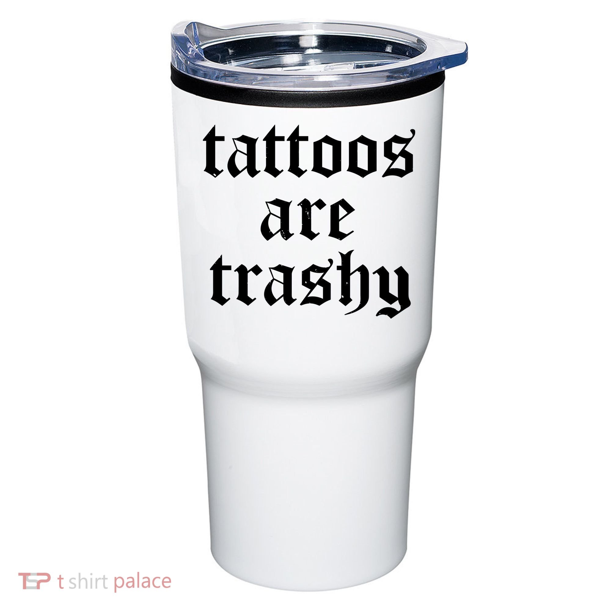 Tattoos Are Trashy Tumbler