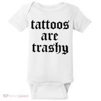 Tattoos Are Trashy Baby Bodysuit thumb 0