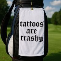 Tattoos Are Trashy Golf Towel thumb 2