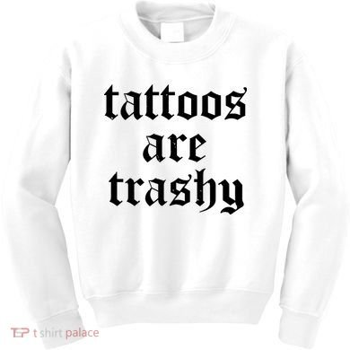 Tattoos Are Trashy Kids Sweatshirt