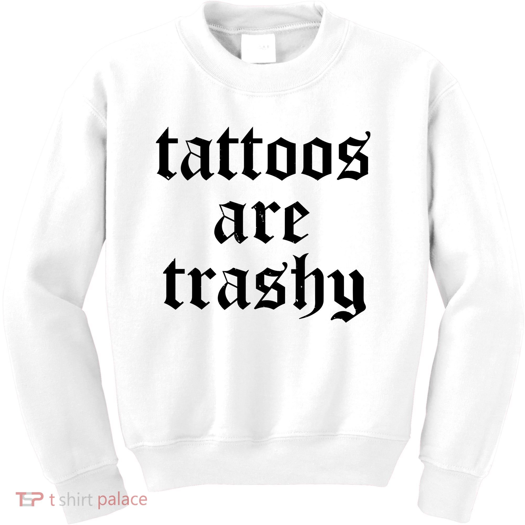 Tattoos Are Trashy Kids Sweatshirt