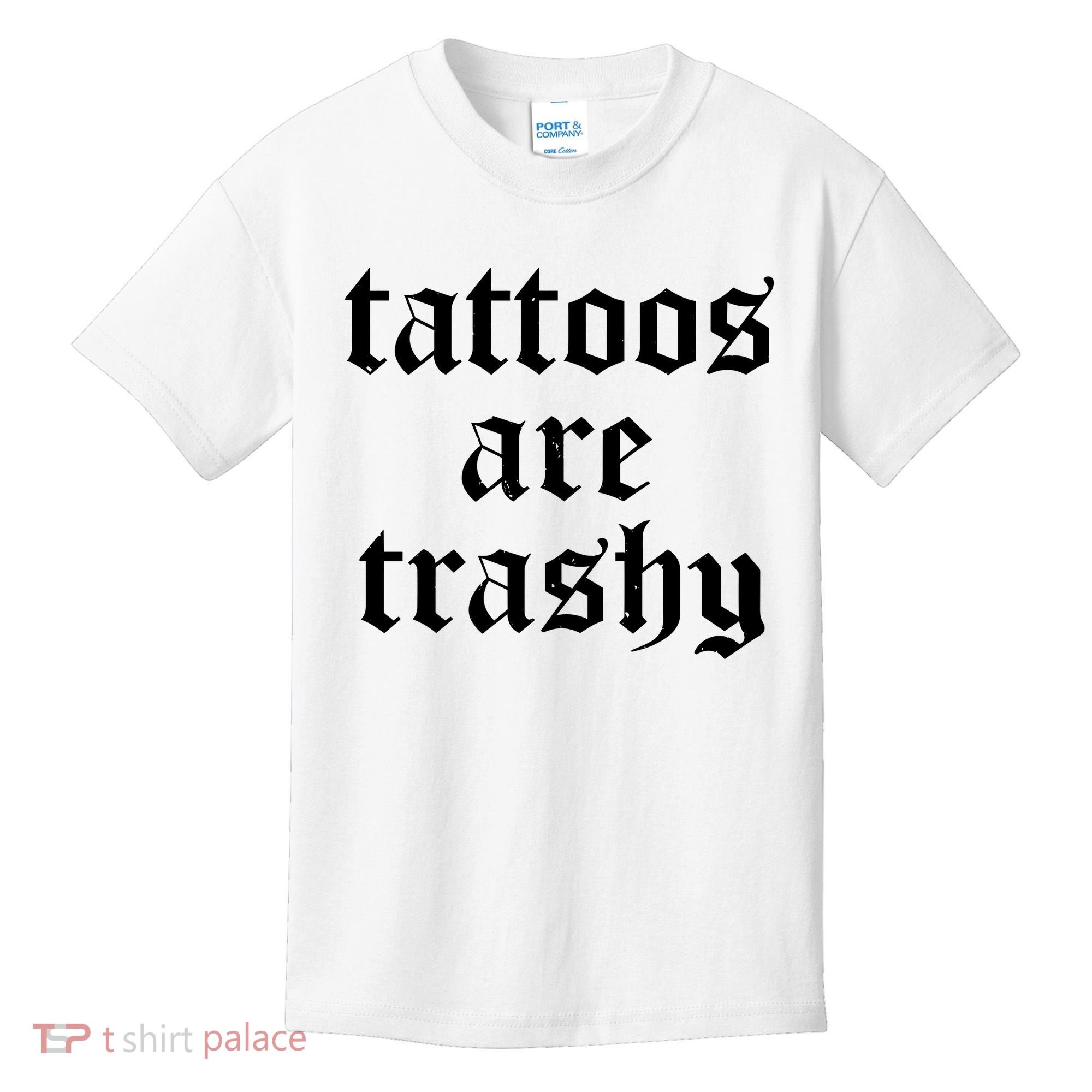 Tattoos Are Trashy Kids T-Shirt