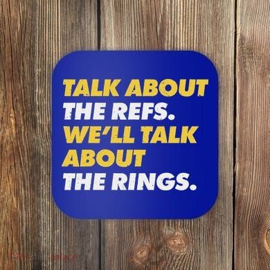Talk About The Refs WeLl Talk About The Rings Kc Fan Coaster
