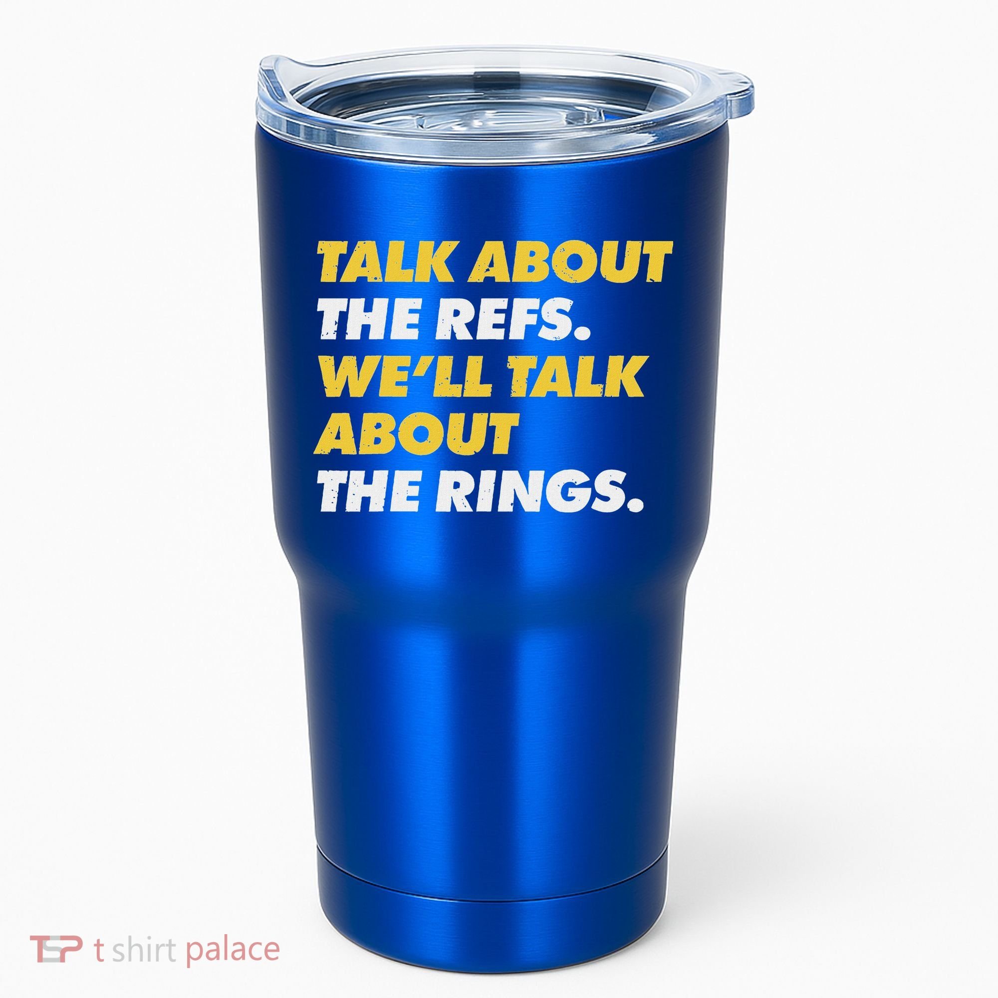 Talk About The Refs WeLl Talk About The Rings Kc Fan Tumbler