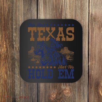 This Ain't Texas Ain't No Hold Em  Coaster