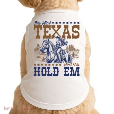 This Ain't Texas Ain't No Hold Em  Doggie Tank