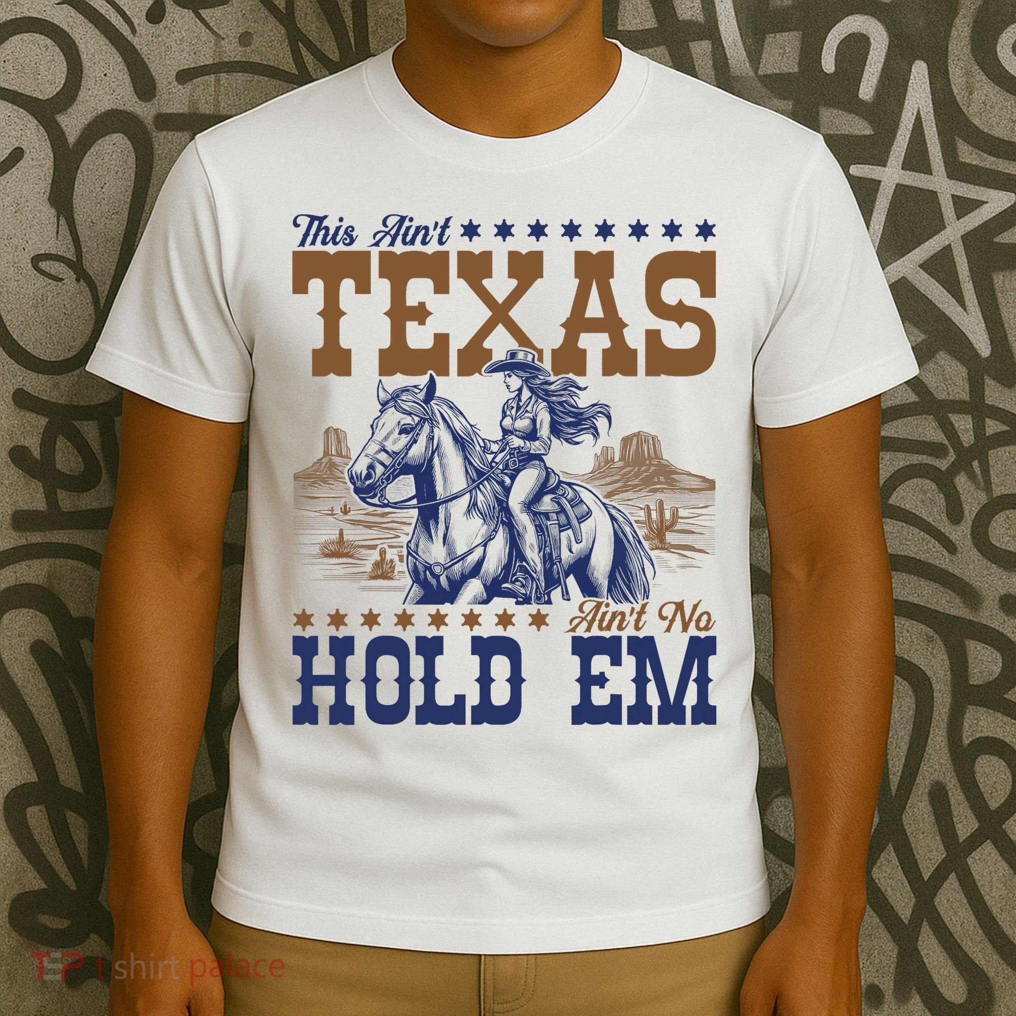 This Ain't Texas Ain't No Hold Em  T-Shirt