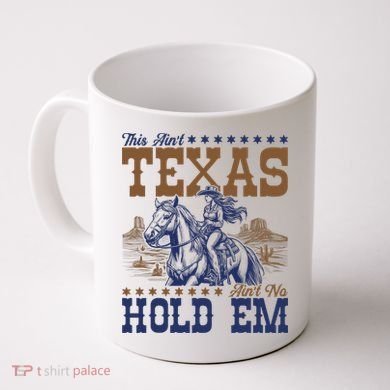 This Ain't Texas Ain't No Hold Em  Coffee Mug