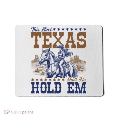 This Ain't Texas Ain't No Hold Em  Mousepad