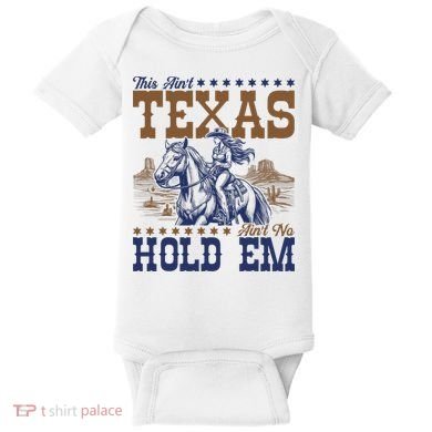 This Ain't Texas Ain't No Hold Em  Baby Bodysuit