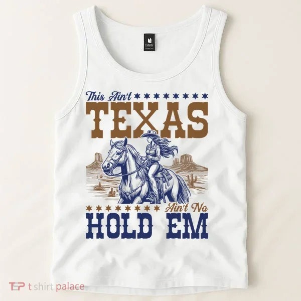This Ain't Texas Ain't No Hold Em  Tank Top