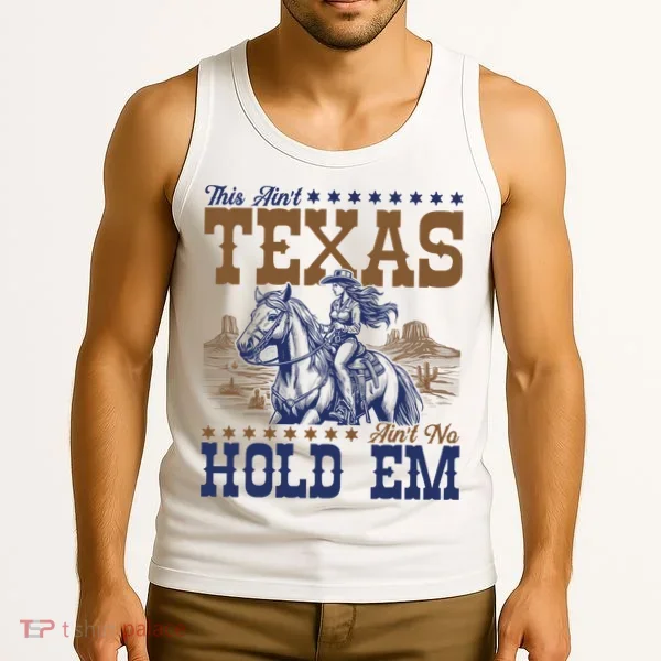 This Ain't Texas Ain't No Hold Em  Tank Top