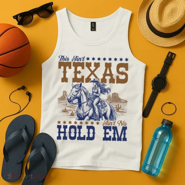This Ain't Texas Ain't No Hold Em  Tank Top