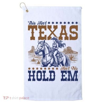 This Ain't Texas Ain't No Hold Em  Golf Towel