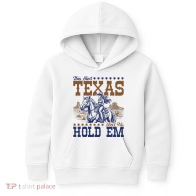 This Ain't Texas Ain't No Hold Em  Kids Hoodie