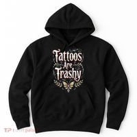 Tattoos Are Trashy Hoodie thumb 0