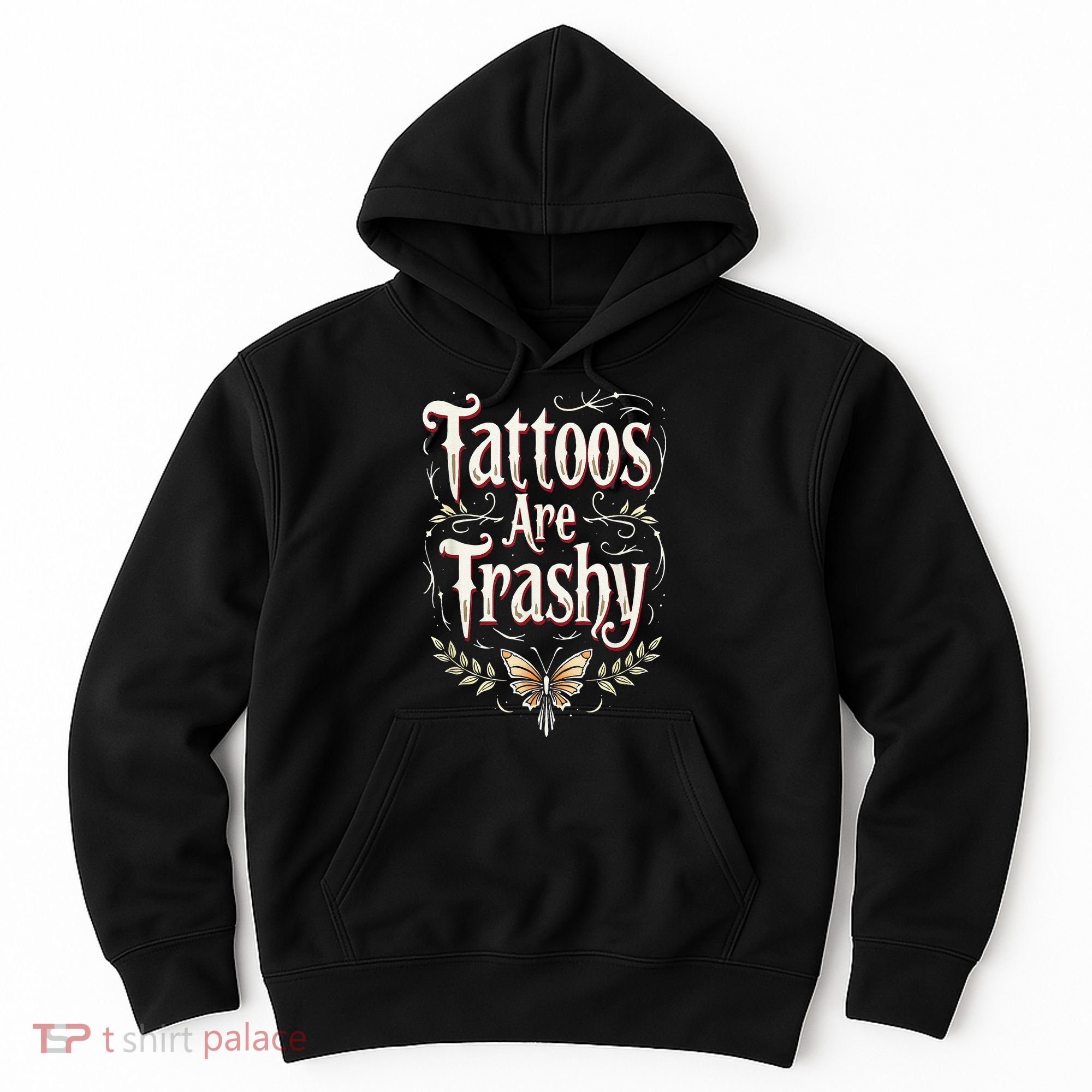 Tattoos Are Trashy Hoodie