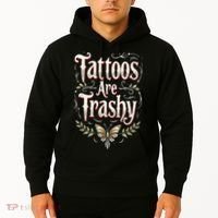 Tattoos Are Trashy Hoodie thumb 2