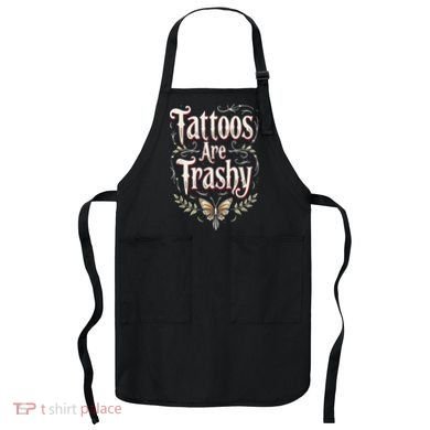 Tattoos Are Trashy Apron