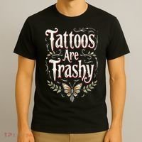 Tattoos Are Trashy T-Shirt thumb 3