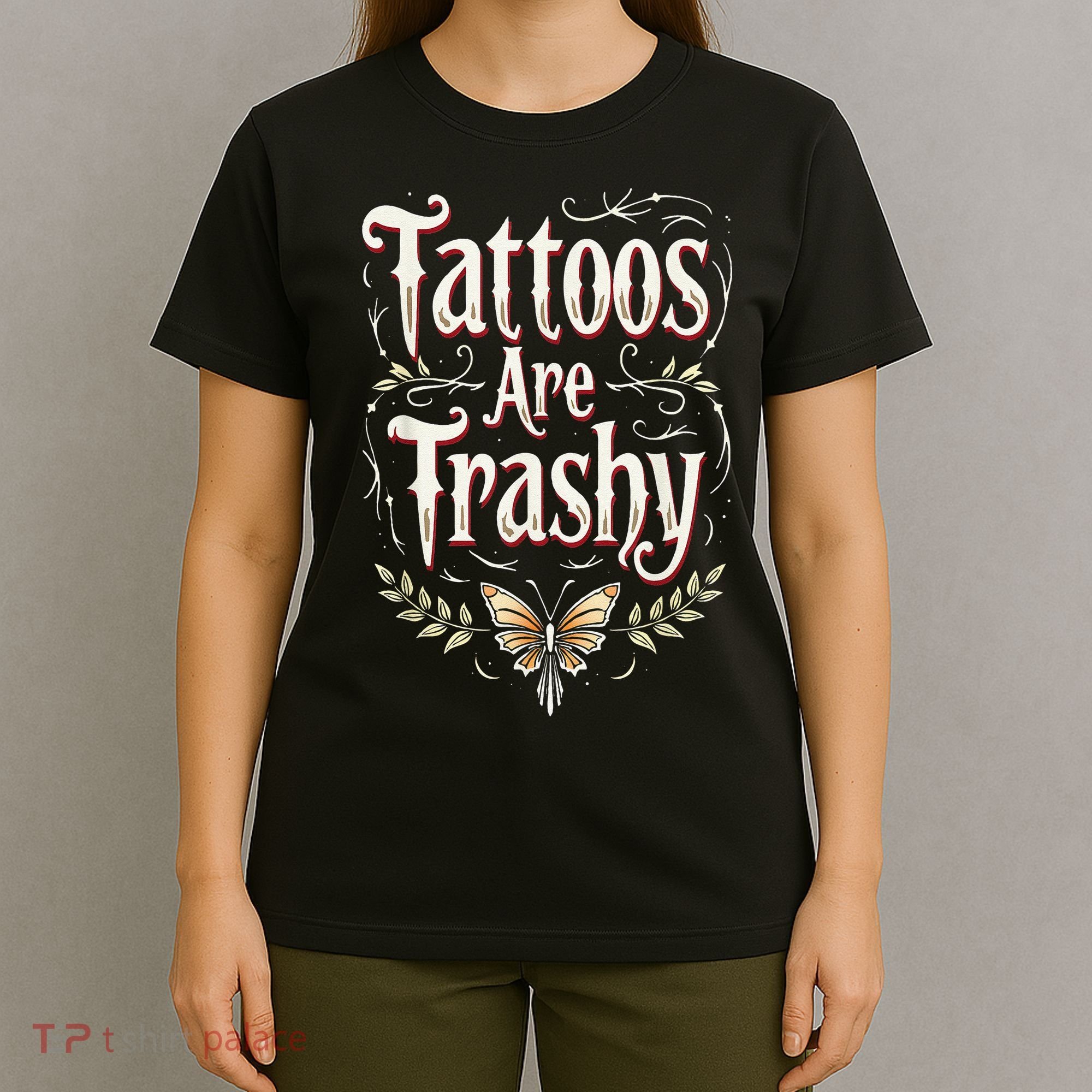 Tattoos Are Trashy T-Shirt