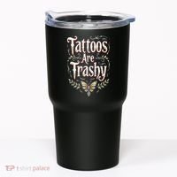 Tattoos Are Trashy Tumbler thumb 0