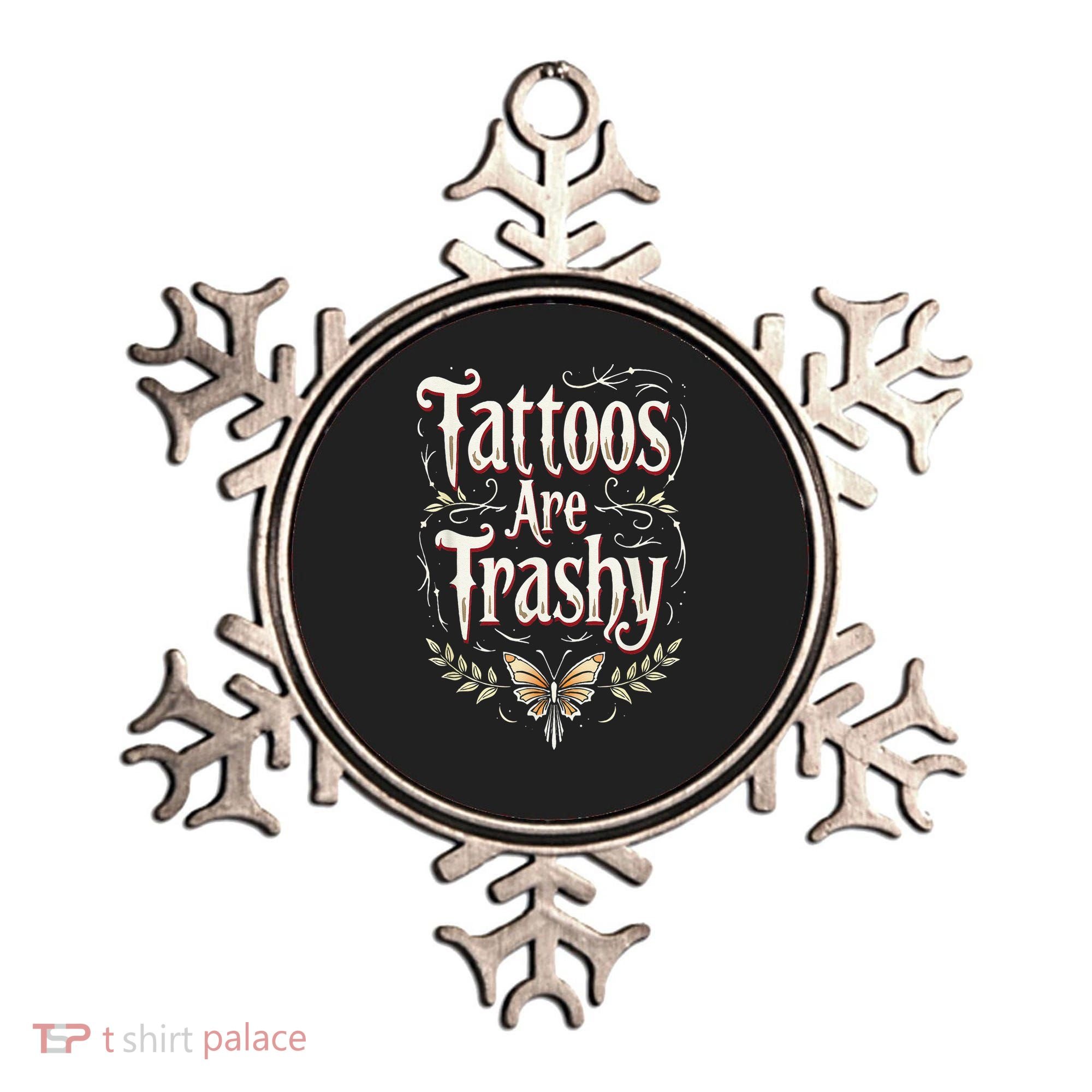 Tattoos Are Trashy Ornament