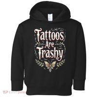 Tattoos Are Trashy Toddler Hoodie thumb 0