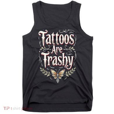 Tattoos Are Trashy Tank Top