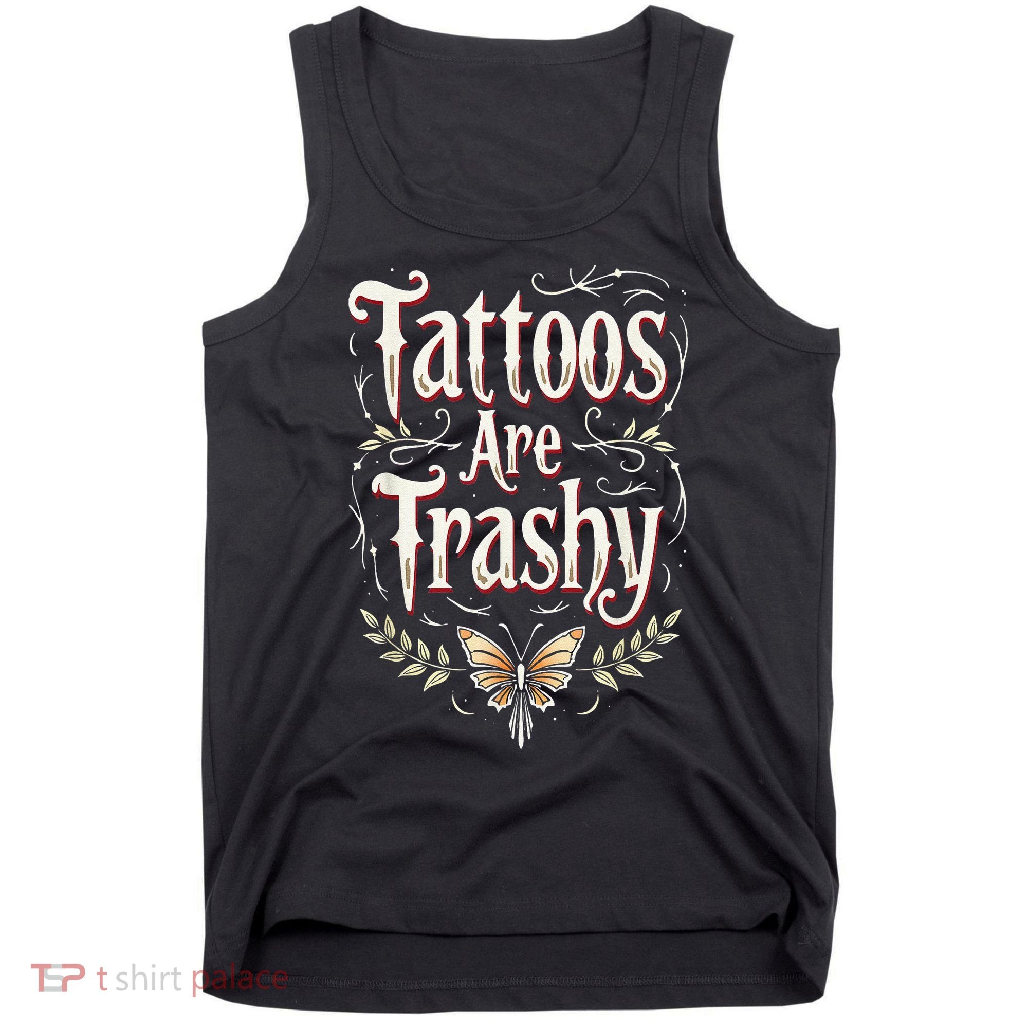 Tattoos Are Trashy Tank Top
