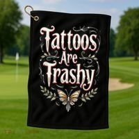 Tattoos Are Trashy Golf Towel thumb 1
