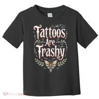 Tattoos Are Trashy Toddler T-Shirt thumb 0