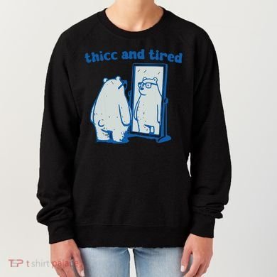 Thicc And Tired Bear Women's Sweatshirt