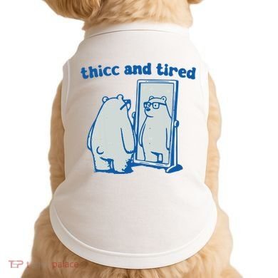 Thicc And Tired Bear Doggie Tank