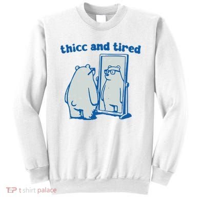 Thicc And Tired Bear Sweatshirt