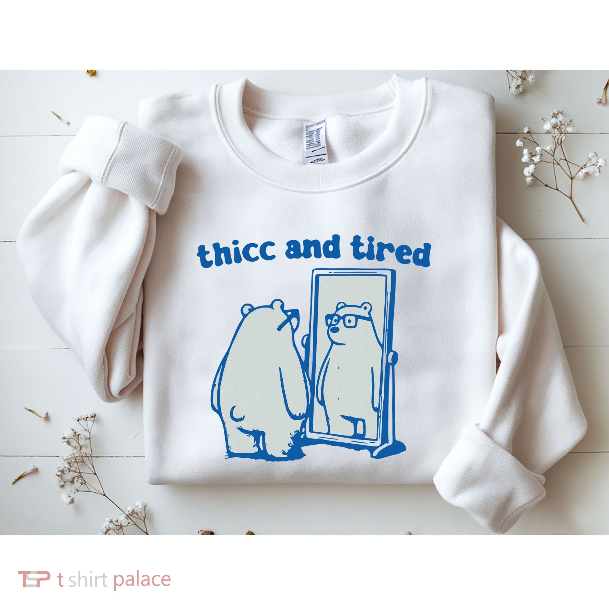 Thicc And Tired Bear Sweatshirt
