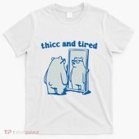 Thicc And Tired Bear T-Shirt thumb 0
