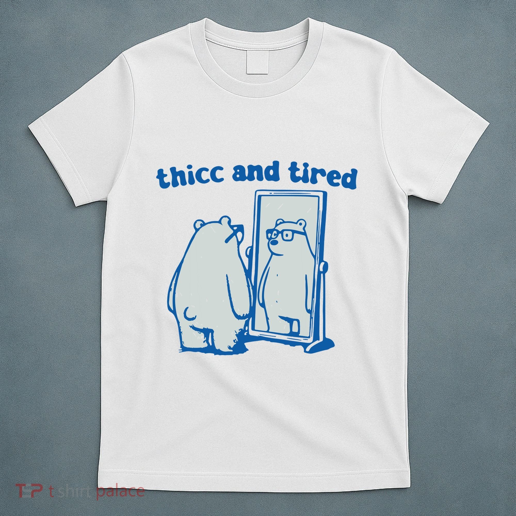 Thicc And Tired Bear T-Shirt