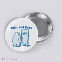 Thicc And Tired Bear Button thumb 0