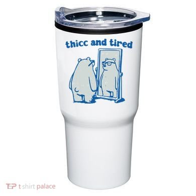 Thicc And Tired Bear Tumbler