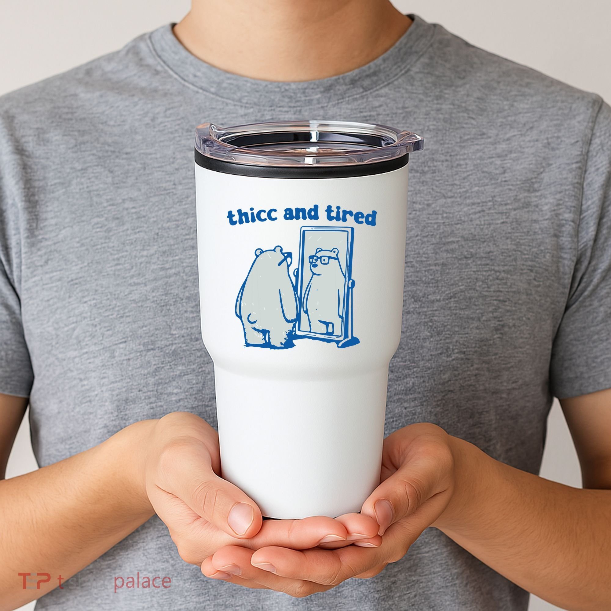 Thicc And Tired Bear Tumbler