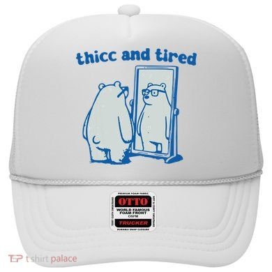 Thicc And Tired Bear Hat