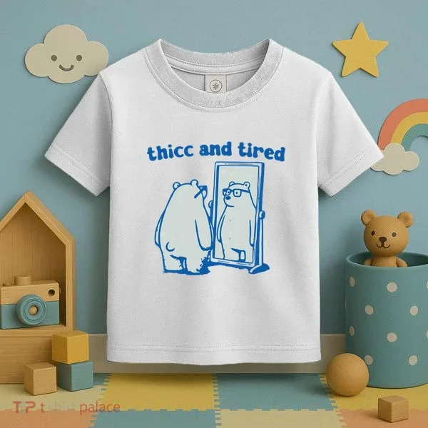 Thicc And Tired Bear Toddler T-Shirt