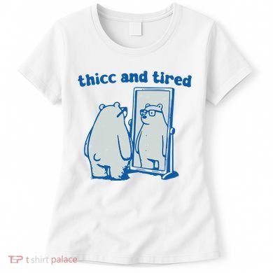 Thicc And Tired Bear Women's T-Shirt