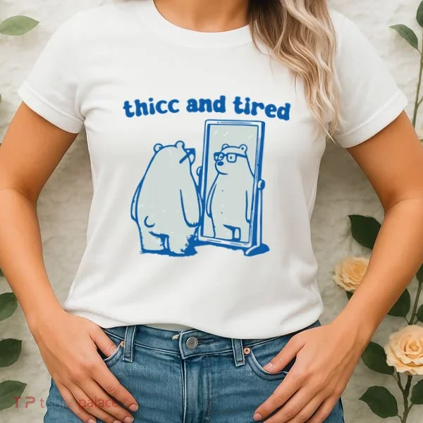Thicc And Tired Bear Women's T-Shirt