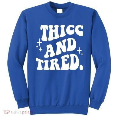 Thicc And Tired Funny Saying Groovy Sweatshirt